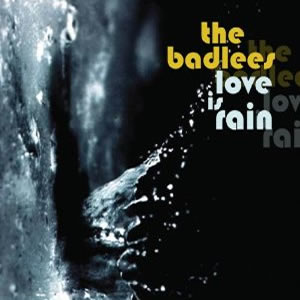 Love Is Rain by The Badlees