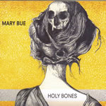Holy Bones by Mary Bue