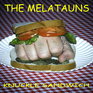 Knuckle Sandwich by The Melatauns