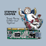 Things Moving On Thier Own Together by Stephen Chopek