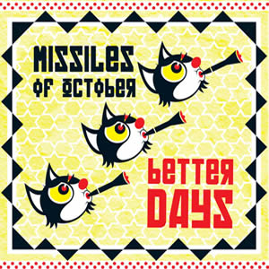 Better Days by Missiles of October