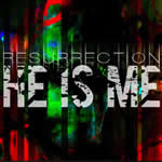 Ressurection by He Is Me
