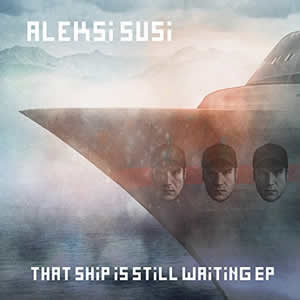 The Ship Is Still Waiting EP by Aleksi Susi