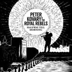 Halfway Till Morning by Peter Kovary and Royal Rebels