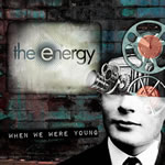 When We Were Young by The Energy
