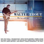 Were All  In This Together by Walter Trout