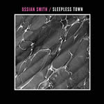 Sleepless Town EP by Ossian Smith
